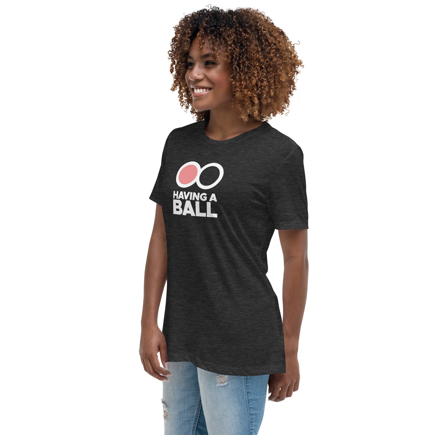 Having A Ball - Women's Relaxed T-Shirt
