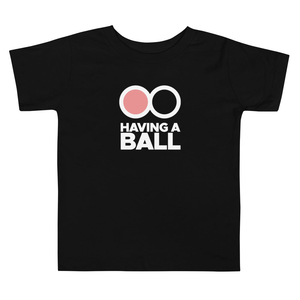 Having A Ball - Toddler Short Sleeve Tee (White Logo)