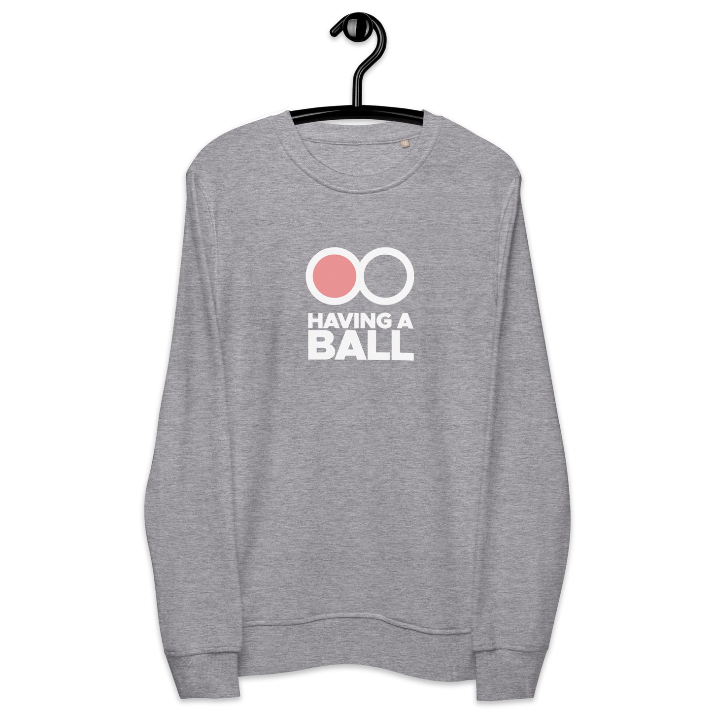 Having A Ball - Unisex Organic Sweatshirt (White Logo)