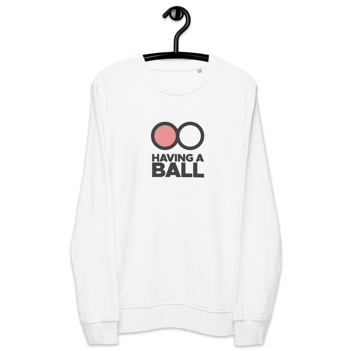 Having A Ball - Unisex Organic Sweatshirt (White Logo)