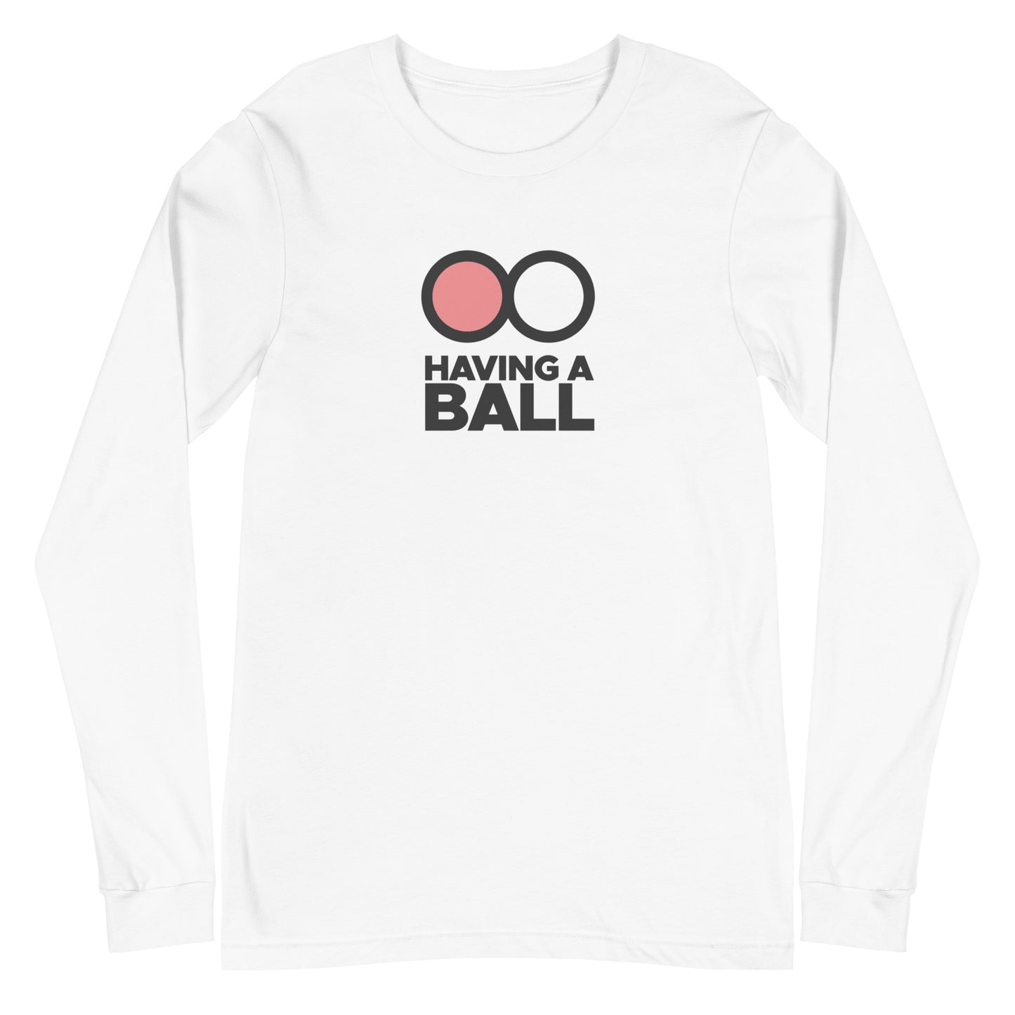 Having A Ball - Unisex Long Sleeve Tee (Black Logo)